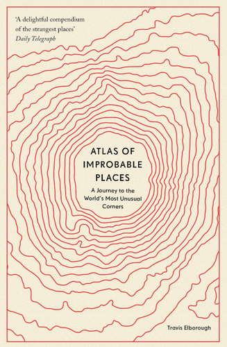 Atlas of improbable places